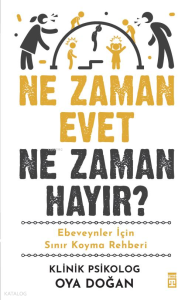 Ne Zaman Evet Ne Zaman Hayır?;Ebeveynler İçin Sınır Koyma Rehberi