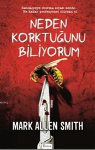 Neden Korktuğunu Biliyorum