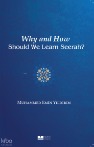 Neden ve Nasıl Siyer Öğrenmeliyiz?(İngilizce)