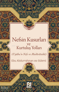 Nefsin Kusurları ve Kurtuluş Yolları;Uyûbu’n-Nefs ve Mudâvâtuhâ