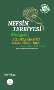 Nefsin Terbiyesi; Allahla Aramızı Nasıl Düzeltiriz