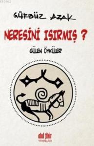 Neresini Isırmış ?; Gülen Öyküler