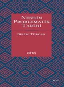 Neshin Problematik Tarihi (Ciltli)