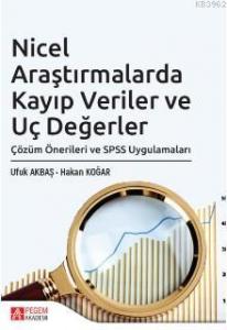 Nicel Araştırmalarda Kayıp Veriler ve Uç Değerler Çözüm Önerileri ve SPSS Uygulamaları; Çözüm Önerileri ve SPSS Uygulamaları