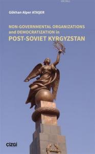 Non-Governmental Organizations and Democratization in Post-Soviet Kyrgystan
