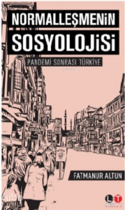 Normalleşmenin Sosyolojisi;Pandemi Sonrası Türkiye
