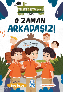 O Zaman Arkadaşız;Felsefe İstasyonu