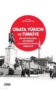 Obata Yūkichi ve Türkiye;Bir Büyükelçinin Gözünden Cumhuriyet Dönemi Türkiye’si