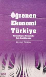 Öğrenen Ekonomi Türkiye; Küreselleşme Sürecinde, Kriz Aralıklarında