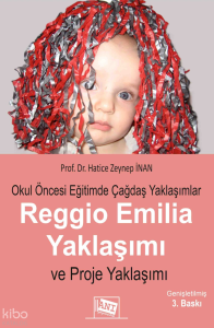 Okul Öncesi Eğitimde Çağdaş Yaklaşımlar Reggio Emila Yaklaşımı ve Proje Yaklaşımı