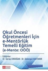 Okul Öncesi Öğretmenleri İçin e-Mentörlük Temelli Eğitim (e-Mente: OÖÖ)