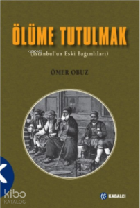 Ölüme Tutulmak;(İstanbul'un Eski Bağımlıları)
