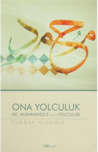 Ona Yolculuk;Hz. Muhammed'in Örnekliği