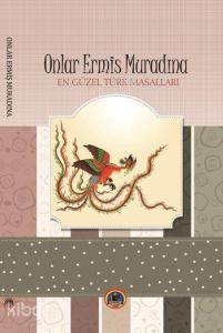 Onlar Ermiş Muradına; En Güzel Türk Masalları