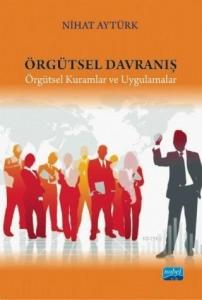 Örgütsel Davranış; Örgütsel Kuramlar ve Uygulamalar