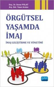 Örgütsel Yaşamda İmaj; İmaj Geliştirme ve Yönetimi