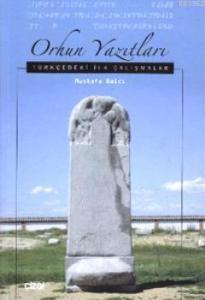 Orhun Yazıtları  Türkçedeki İlk Çalışmalar