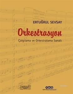 Orkestrasyon : Çalgılama ve Orkestralama Sanatı