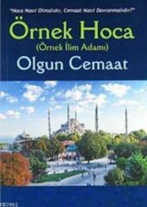 Örnek Hoca Olgun Cemaat; Nasıl Hoca Olmalıdır, Cemaat Nasıl Davranmalıdır?