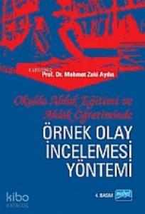 Örnek Olay İncelemesi Yöntemi; Okulda Ahlak Eğitimi ve Ahlak Öğretiminde