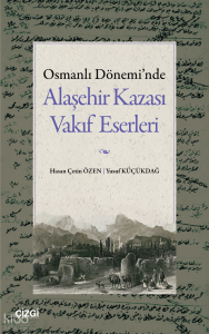 Osmanlı Dönemi'nde Alaşehir Kazası Vakıf Eserleri
