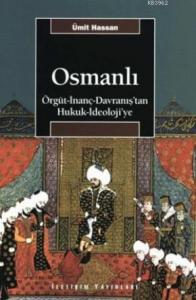 Osmanlı; Örgüt - İnanç - Davranış'tan Hukuk - İdeoloji'ye
