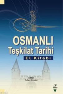 Osmanlı Teşkilat Tarihi (El Kitabı)