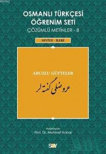 Osmanlı Türkçesi Öğrenim Seti Çözümlü Metinler 8; Seviye İleri - Aruzlu Güfteler
