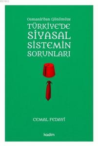 Osmanlı'dan Günümüze Türkiye'de Siyasal Sistemin Sorunları