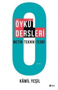 Öykü Dersleri; Metin - Teknik - Teori