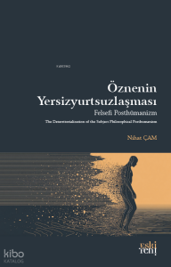 Öznenin Yersizyurtsuzlaşması;Felsefi Posthümanizm
