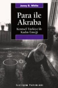 Para İle Akraba; Kentsel Türkiye'de Kadın Emeği