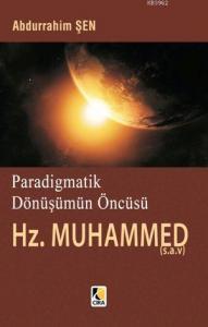 Paradigmatik Dönüşümün Öncüsü Hz. Muhammed (s.a.v.)