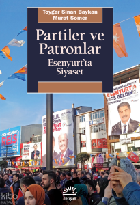 Partiler ve Patronlar; Esenyurt'ta Siyaset