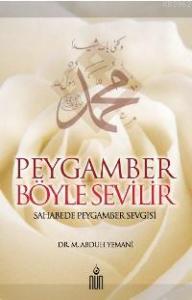 Peygamber Böyle Sevilir; Sahabede Peygamber Sevgisi