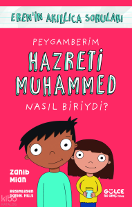 Peygamberim Hazreti Muhammed Nasıl Biriydi?;Eren'in Akıllıca Soruları