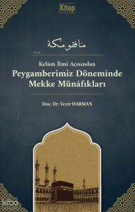 Peygamberimiz Döneminde Mekke Münâfıkları;Kelam İlmi Açısından