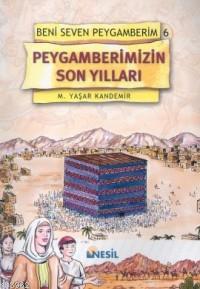 Peygamberimizin Son Yılları; Beni Seven Peygamberim 6