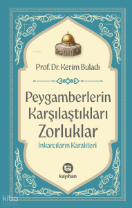 Peygamberlerin Karşılaştıkları Zorluklar; İnkarcıların Karakteri