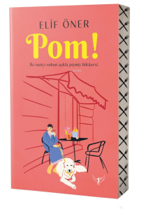 Pom!;İki İnatçı Ruhun Aşkla Pişmiş Hikâyesi.