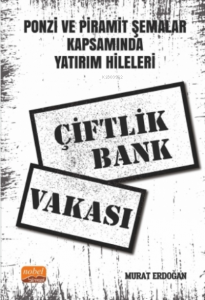 Ponzi ve Piramit Şemalar Kapsamında Yatırım Hileleri: Çiftlik Bank Vakası