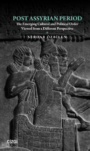 Post Assyrian Period;The Emerging Cultural and Political Order Viewed from a Different Perspective
