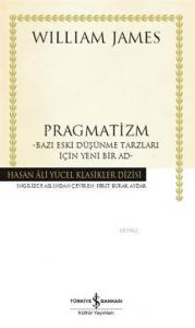 Pragmatizm; Bazı Eski Düşünme Tarzları İçin Yeni Bir Ad