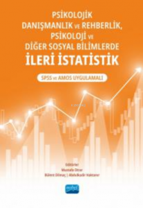 Psikolojik Danışmanlık ve Rehberlik, Psikoloji ve Diğer Sosyal Bilimlerde İleri İstatistik ;SPSS ve AMOS Uygulamalı