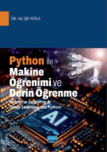 Python İle Makine Öğrenimi ve Derin Öğrenme;Machine Learning & Deep Learning Via Python