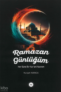 Ramazan Günlüğüm;Her Güne Bir Kurani Kavram