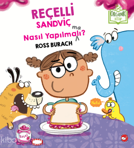 Reçelli Sandviç Nasıl Yapılma(ma)lı? (Organik Kitap - Ciltli)