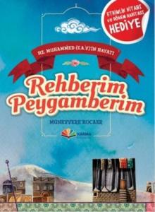 Rehberim Peygamberim; Hz.Muhammed (sav) Hayatı