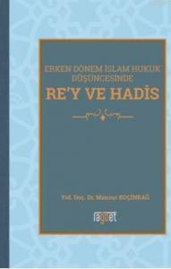 Rey Ve Hadis Erken Dönem İslam Hukuk Düşüncesinde