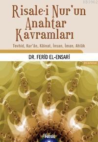 Risale-i Nur´un Anahtar Kavramları; Tevhid, Kur´ân, Kâinat, İnsan, İman, Ahlâk